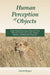 Human Perception of Objects by David M. Regan