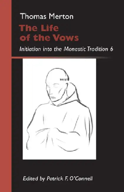 Life of the Vows: Initiation Into the Monastic Tradition by Thomas Merton