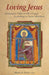 Loving Jesus: Monastery Talks on the Gospel According to Saint Matthew by Mark A. Scott