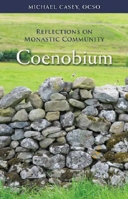 Coenobium: Reflections on Monastic Community Volume 64 by Casey, Michael