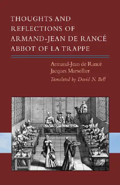 Thoughts and Reflections of Armand-Jean de Rancé, Abbot of La Trappe: Volume 297 by Bell, David N.