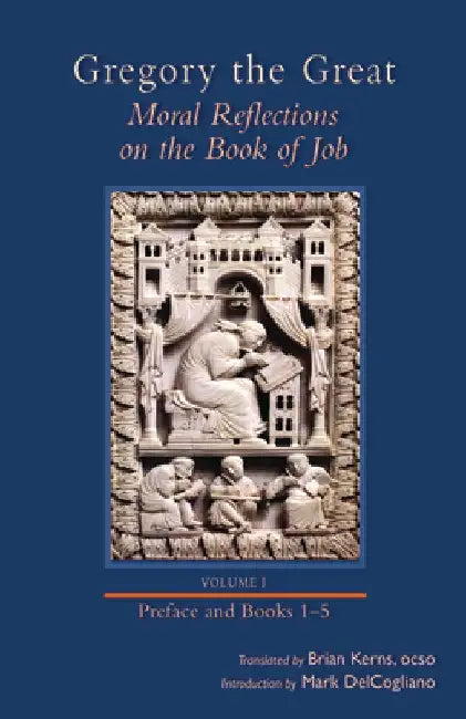 Moral Reflections on the Book of Job, Volume 1: Preface and Books 1-5 Volume 249 by Gregory