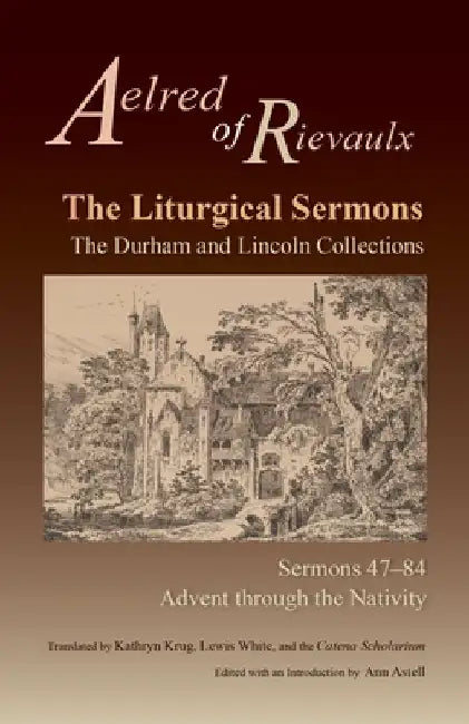 The Liturgical Sermons: The Durham and Lincoln Collections, Sermons 47-84 Volume 80 by Aelred of Rievaulx