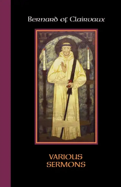 Various Sermons: Volume 84 by Bernard of Clairvaux, Grace Remington, Alice Chapman