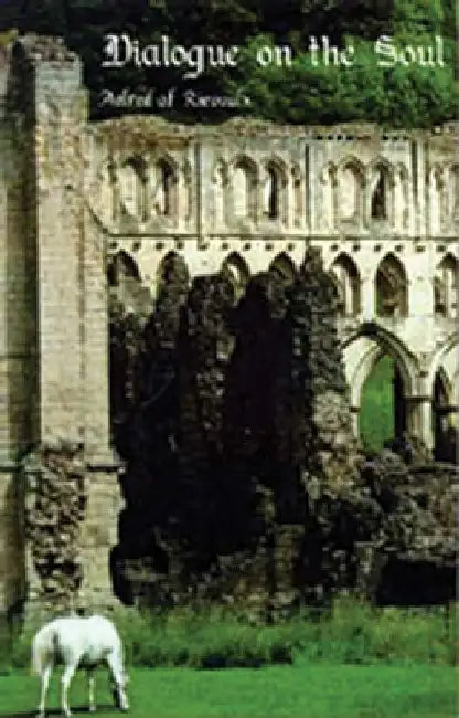 Dialogue on the Soul: Volume 22 by Aelred of Rievaulx