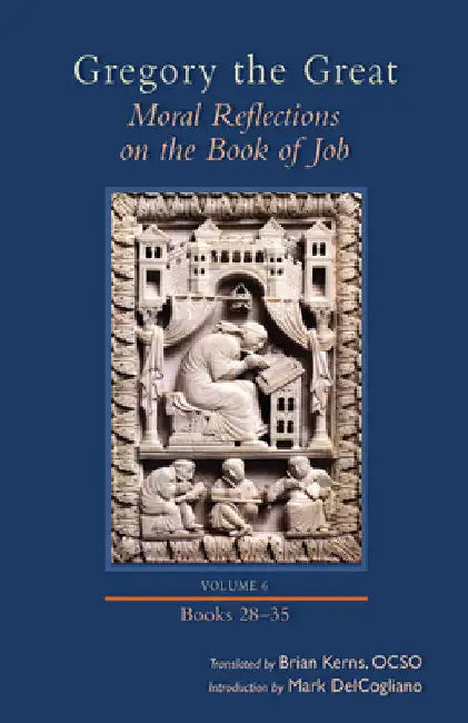 Moral Reflections on the Book of Job, Volume 6: Books 28-35 Volume 261 by Gregory