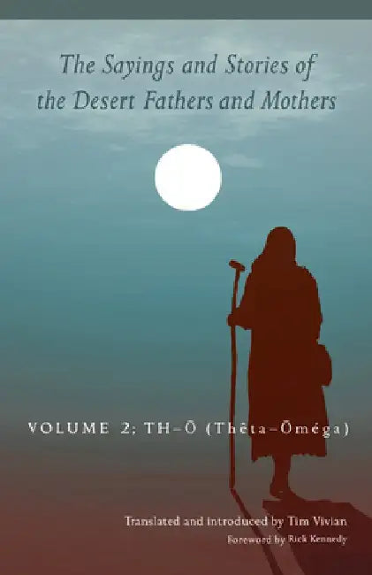 The Sayings and Stories of the Desert Fathers and Mothers: Volume 2: Th-O (Theta-Oméga) Volume 292 by Tim Vivian