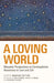A Loving World: Monastic Perspectives on Contemplative Awareness in Love and Life Volume 74 by Marsha L. Dutton, Marsha L. Dutton, Robert Lehman