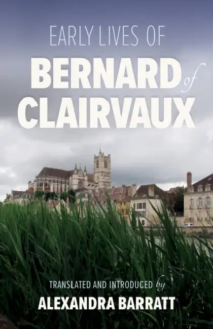 Early Lives of Bernard of Clairvaux: Volume 97 by Alexandra Barratt