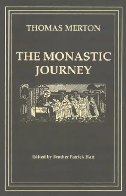 The Monastic Journey by Thomas Merton: Volume 133 by Patrick Hart