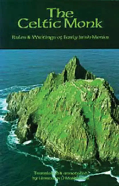The Celtic Monk: Rules and Writings of Early Irish Monks by Uinseann Ó. Maidin