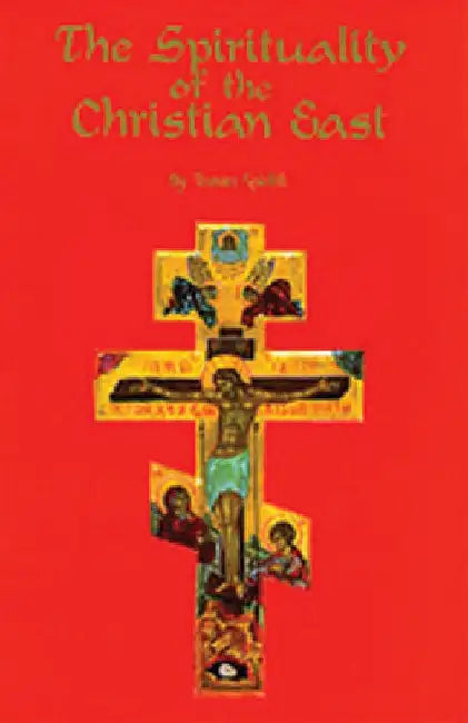 The Spirituality of the Christian East: A Systematic Handbook Volume 1 by Thomas Spidlik
