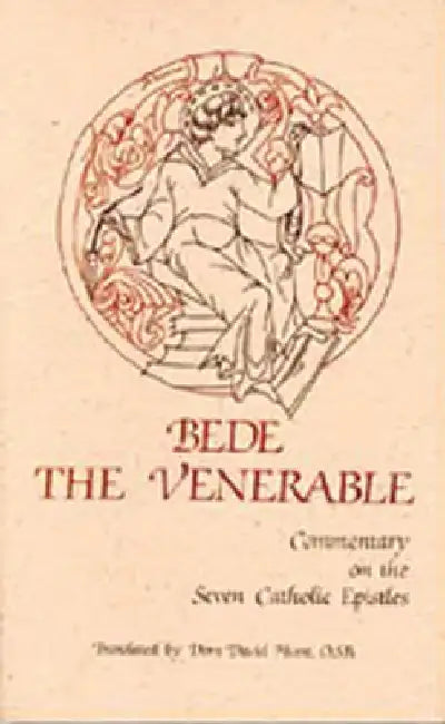 Bede the Venerable: Commentary on the Seven Catholic Epistles by O. S. B. Dom David Hurst