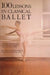 100 Lessons in Classical Ballet: The Eight-Year Program of Leningrad's Vaganova Choreographic School by Vera S. Kostrovitskaya