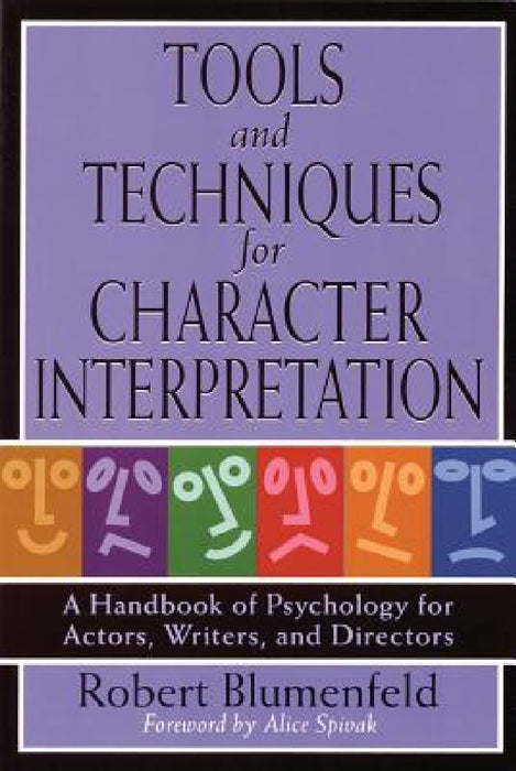 Tools and Techniques for Character Interpretation: A Handbook of Psychology for Actors, Writers and Directors by Robert Blumenfeld