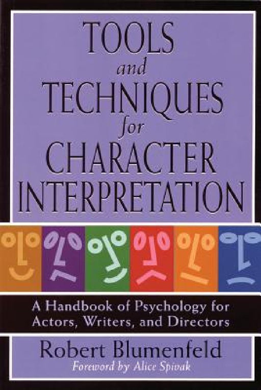 Tools and Techniques for Character Interpretation: A Handbook of Psychology for Actors, Writers and Directors by Robert Blumenfeld