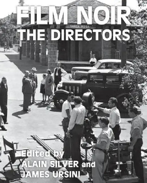 Film Noir the Directors by Alain Silver, James Ursini