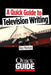 A Quick Guide to Television Writing by Ray Morton