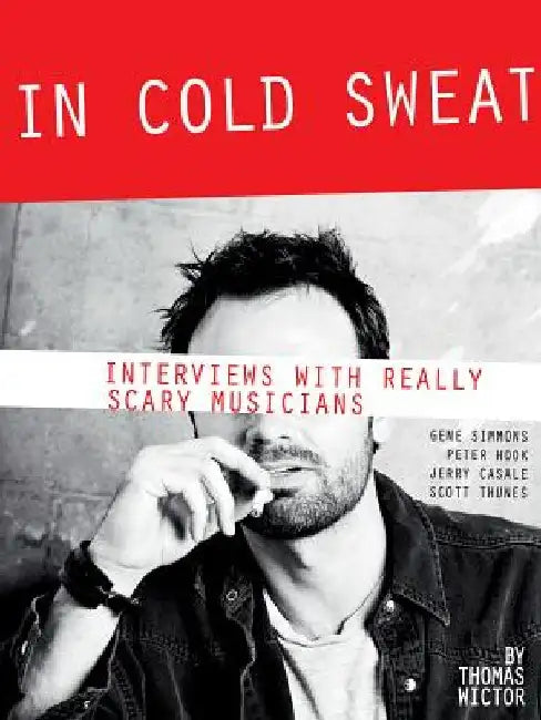 In Cold Sweat: Interviews with Really Scary Musicians by Thomas Wictor