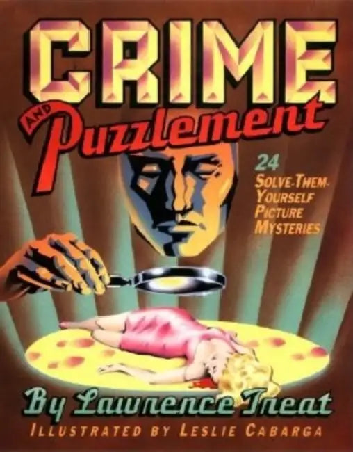 Crime and Puzzlement: 24 Solve-Them-Yourself Mysteries by Lawrence Treat, Leslie Cabarga