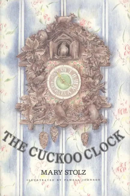 The Cuckoo Clock by Mary Stolz, Pamela Johnson