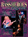 Bass Heroes: Styles, Stories and Secrets of 30 Great Bass Players: From the Pages of Guitar Player Magazine by Tom Mulhern