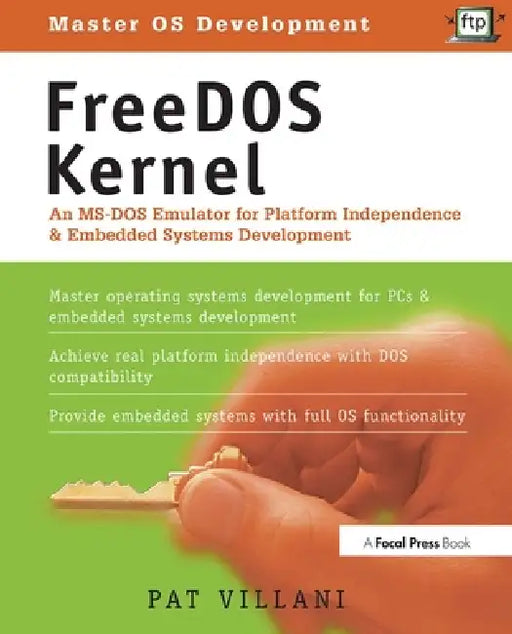 FreeDOS Kernel: An Ms-DOS Emulator for Platform Independence & Embedded System Development by Pat Villani