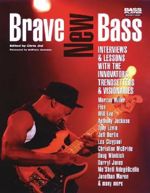 Brave New Bass: Interviews & Lessons with the Innovators, Trendsetters & Visionaries by Chris Jisi