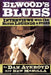 Elwood's Blues: Interviews with the Blues Legends & Stars by Dan Aykroyd
