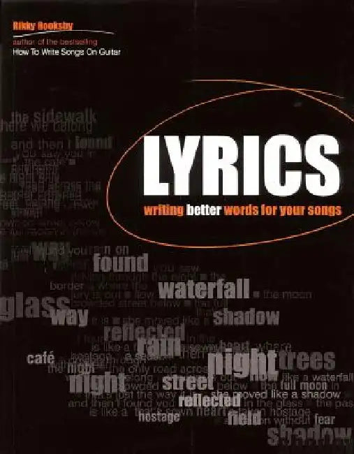 How to Write Lyrics: Writing Better Words for Your Songs by Rikky Rooksby