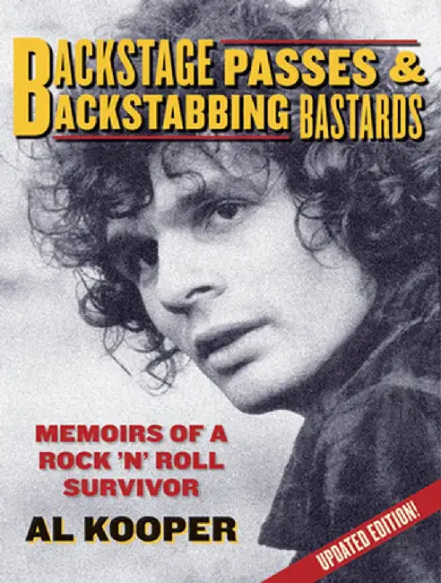 Backstage Passes & Backstabbing Bastards: Memoirs of a Rock 'n Roll Survivor by Al Kooper