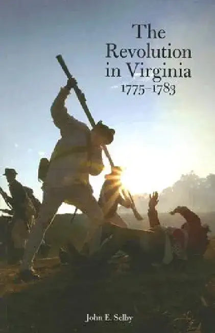 Revolution in Virginia, with a New Foreword by John E. Selby
