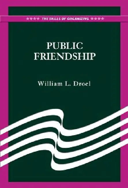 Public Friendship by William L. Droel