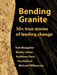 Bendinggranite: 30+ Stories of Leading Change by Maury Cotter