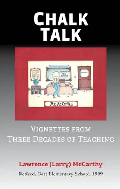 Chalk Talk: Vignettes from Three Decades of Teaching by Lawrence Mccarthy