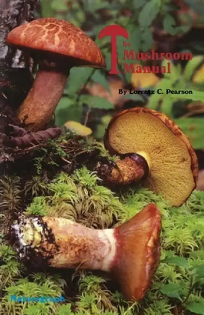 Mushroom Manual by Lorentz C. Pearson