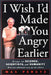 I Wish I'd Made You Angry Earlier: Essays on Science, Scientists, and Humanity by Max F. Perutz