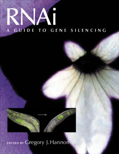 RNAi: A Guide to Gene Silencing by Gregory J. Hannon