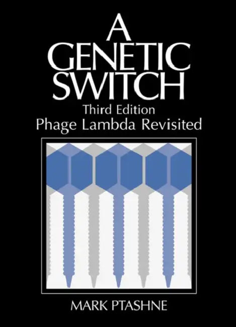 A Genetic Switch, Phage Lambda Revisited by Mark Ptashne
