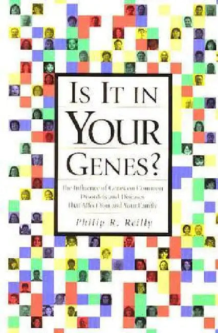 Is It in Your Genes?: The Influence of Genes on Common Disorders and Diseases That Affect You and Your Family by Reilly, Philip R.