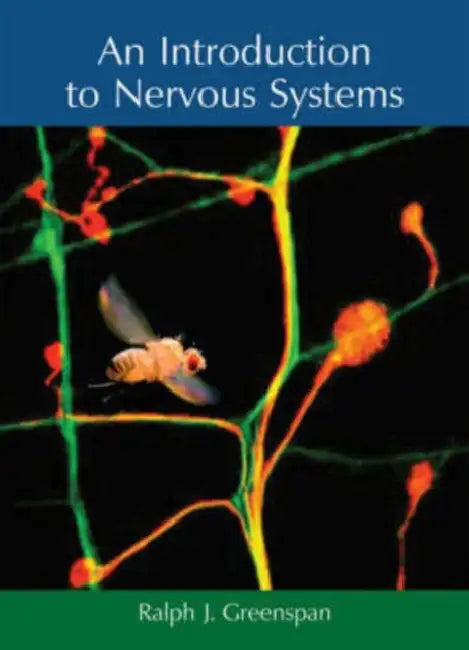 An Introduction to Nervous Systems by Ralph J. Greenspan