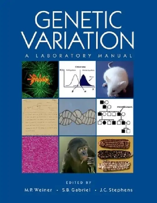 Genetic Variation: A Laboratory Manual by Michael P. Weiner, Stacey Gabriel, J. Claiborne Stephens