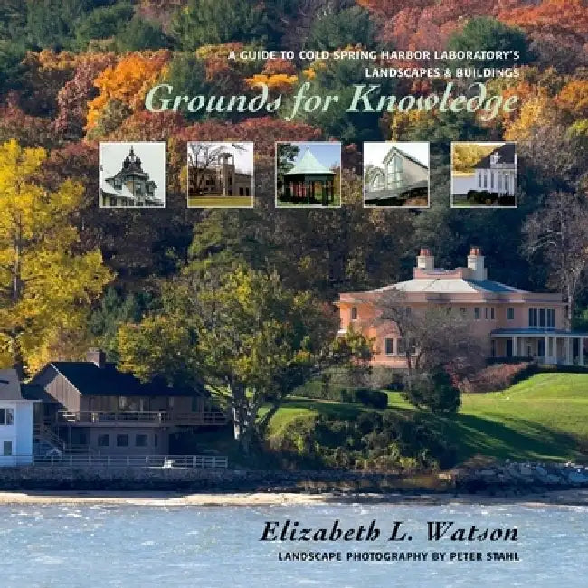 Grounds for Knowledge: A Guide to Cold Spring Harbor Laboratory's Landscapes and Buildings/Introducing the Bungtown Botanical Garden by Elizabeth L. Watson
