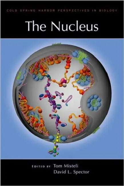 The Nucleus: a Subject Collection from Cold Spring Harbor Perspectives in Biology by J.W. Whitehead