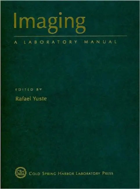 Imaging: A Laboratory Manual by Rafael Yuste