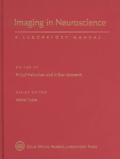 Imaging in Neuroscience: A Laboratory Manual by Fritjof Helmchen, Arthur Konnerth, Rafael Yuste