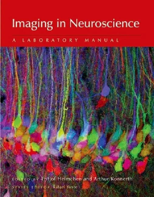 Imaging in Neuroscience: A Laboratory Manual by Fritjof Helmchen, Arthur Konnerth, Rafael Yuste
