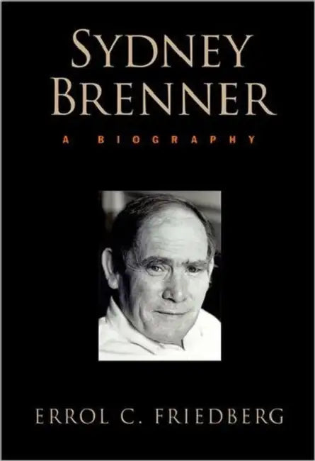 Sydney Brenner: A Biography by Errol C. Friedberg