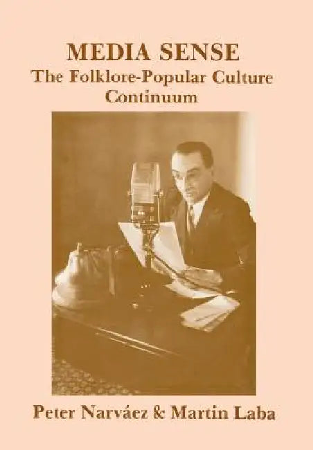 Media Sense: The Folklore-Popular Culture Continuum by William J. McNiff