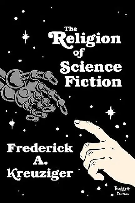 The Religion of Science Fiction by Frederick A. Kreuziger